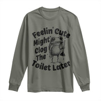 Funny Plumber Frog Gift Long Sleeve Shirt Feeling Cute Might Clog The Toilet Later