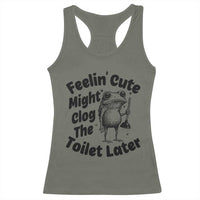Funny Plumber Frog Gift Racerback Tank Top Feeling Cute Might Clog The Toilet Later