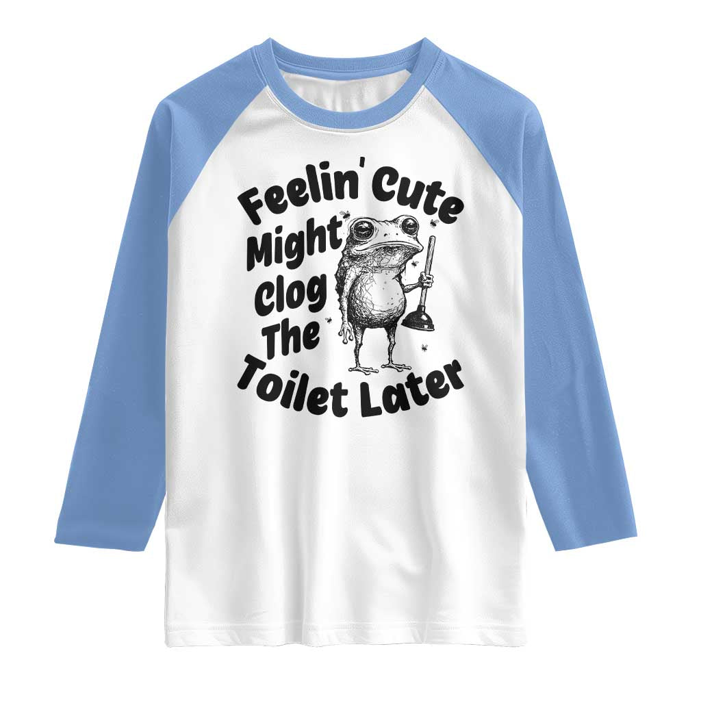 Funny Plumber Frog Gift Raglan Shirt Feeling Cute Might Clog The Toilet Later