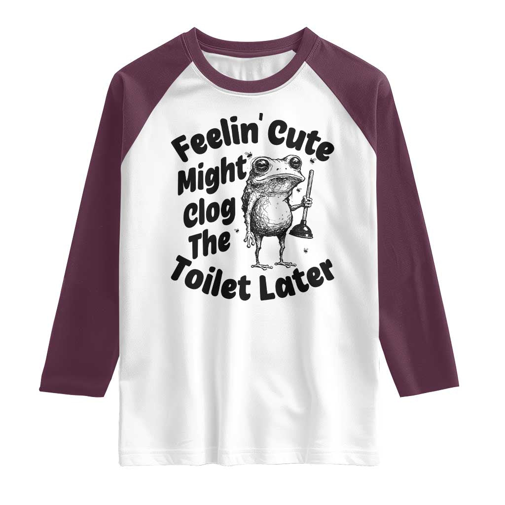Funny Plumber Frog Gift Raglan Shirt Feeling Cute Might Clog The Toilet Later