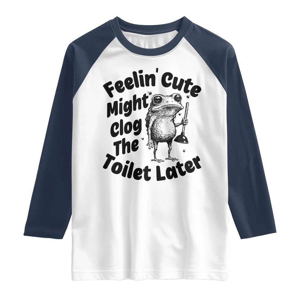 Funny Plumber Frog Gift Raglan Shirt Feeling Cute Might Clog The Toilet Later