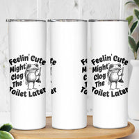 Funny Plumber Frog Gift Skinny Tumbler Feeling Cute Might Clog The Toilet Later