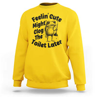 Funny Plumber Frog Gift Sweatshirt Feeling Cute Might Clog The Toilet Later