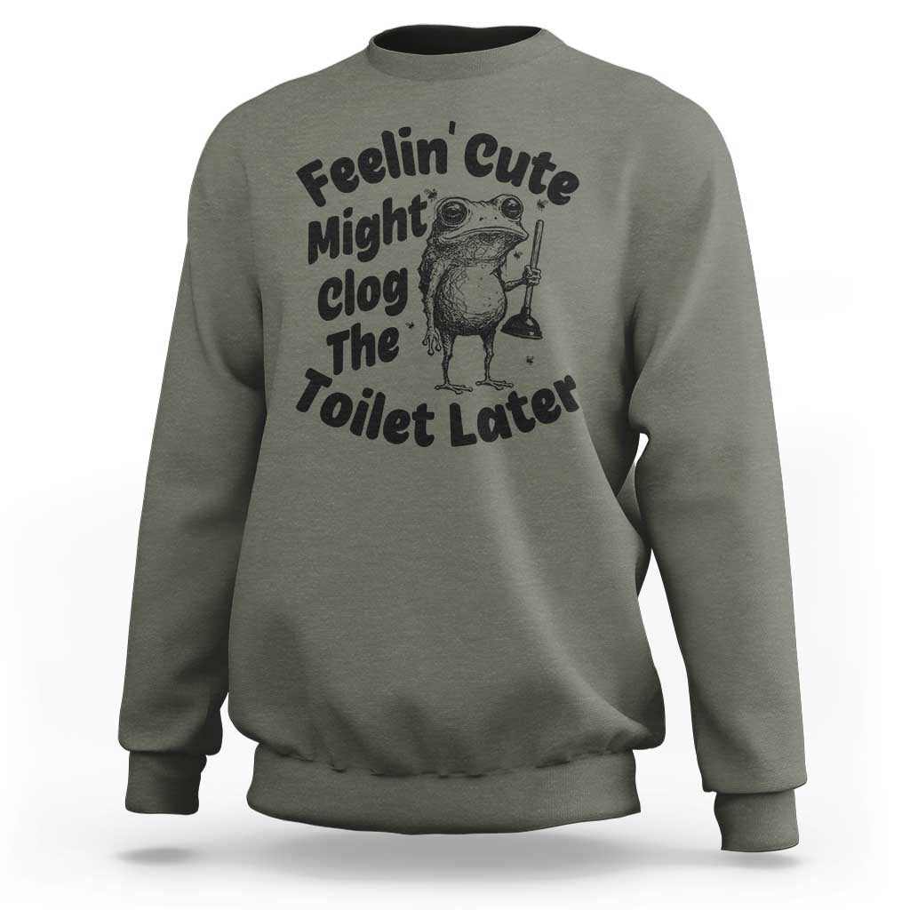 Funny Plumber Frog Gift Sweatshirt Feeling Cute Might Clog The Toilet Later