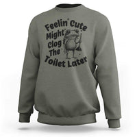 Funny Plumber Frog Gift Sweatshirt Feeling Cute Might Clog The Toilet Later