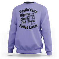Funny Plumber Frog Gift Sweatshirt Feeling Cute Might Clog The Toilet Later