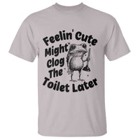Funny Plumber Frog Gift T Shirt Feeling Cute Might Clog The Toilet Later