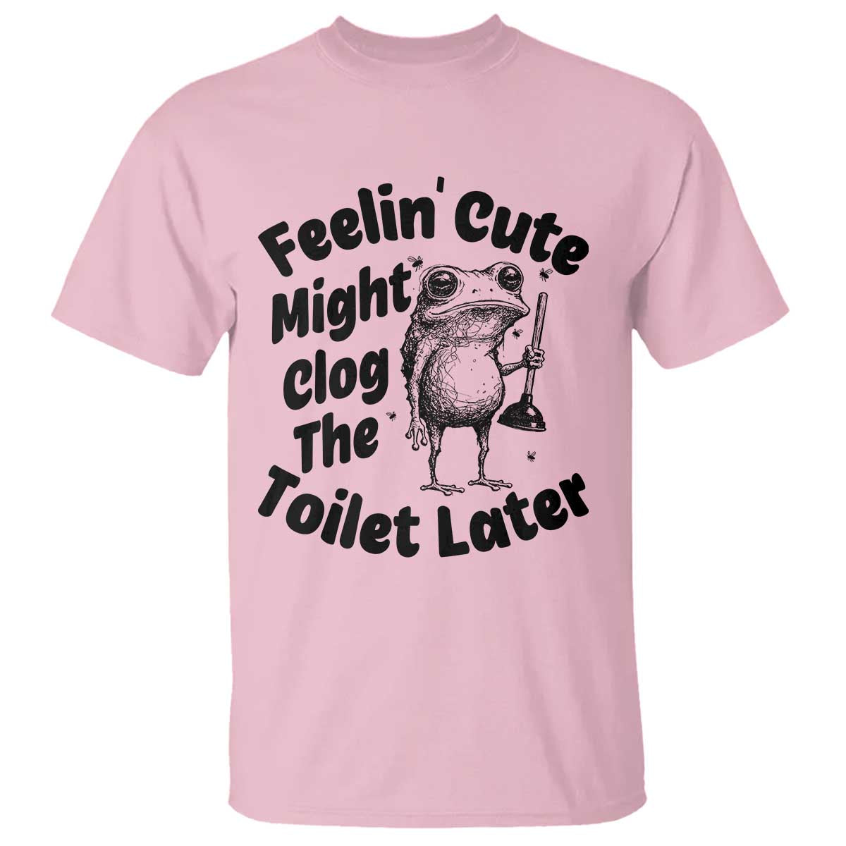 Funny Plumber Frog Gift T Shirt Feeling Cute Might Clog The Toilet Later