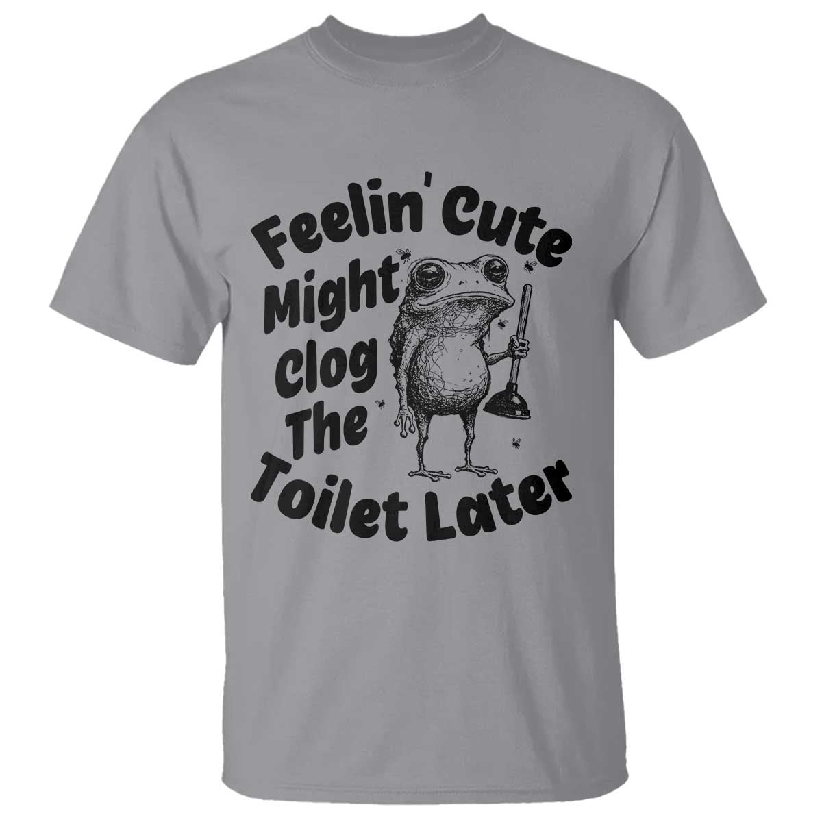 Funny Plumber Frog Gift T Shirt Feeling Cute Might Clog The Toilet Later