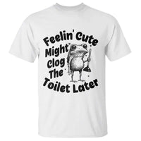 Funny Plumber Frog Gift T Shirt Feeling Cute Might Clog The Toilet Later