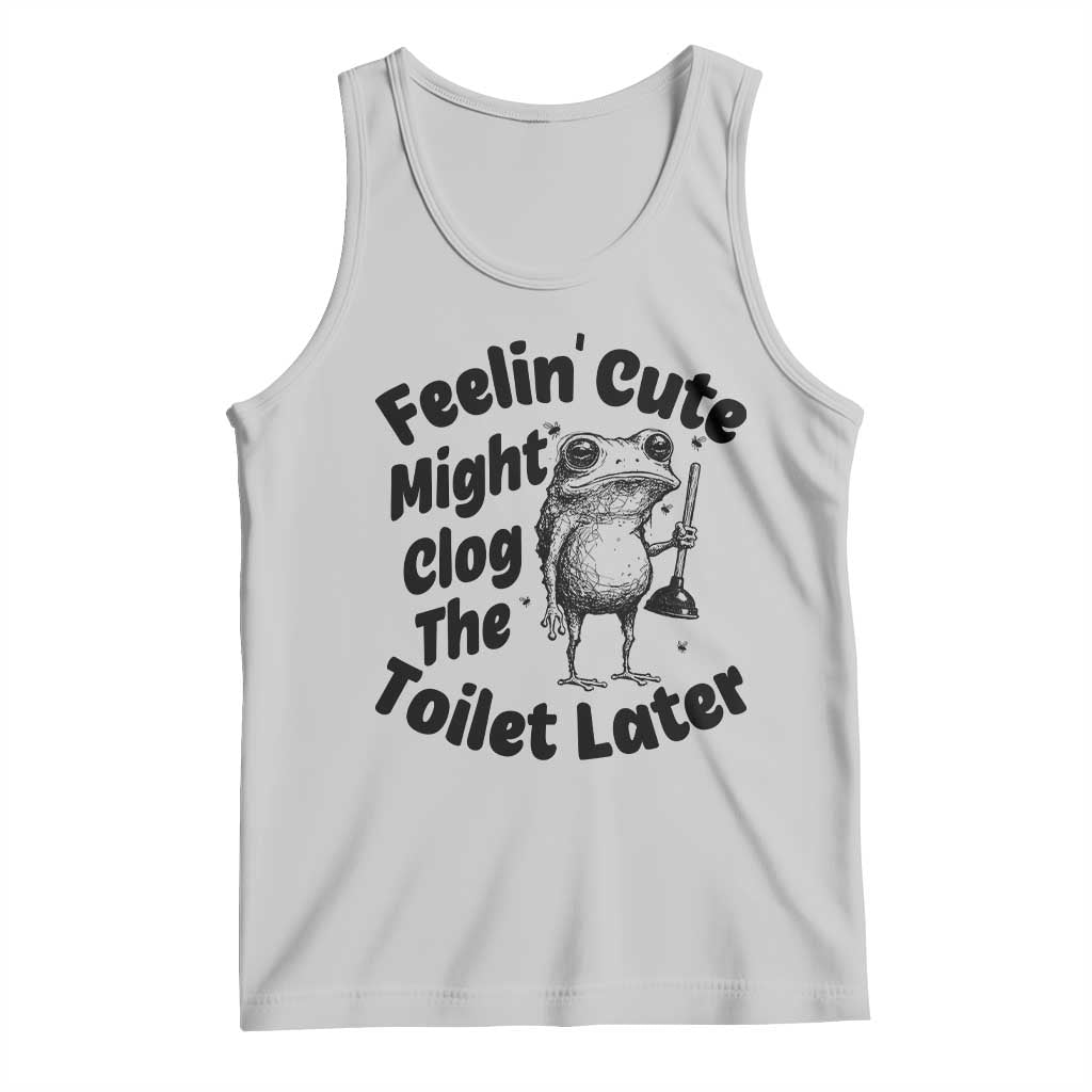 Funny Plumber Frog Gift Tank Top Feeling Cute Might Clog The Toilet Later