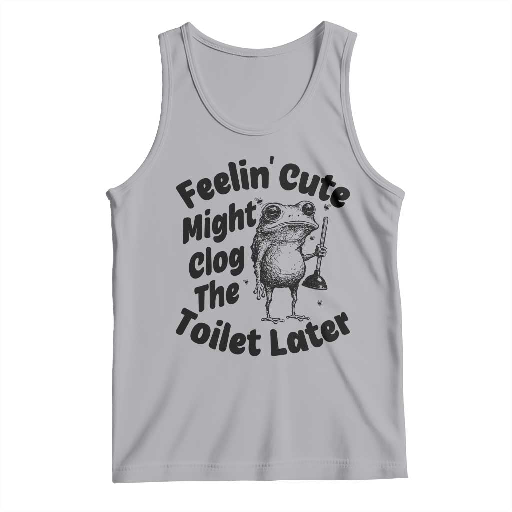Funny Plumber Frog Gift Tank Top Feeling Cute Might Clog The Toilet Later