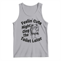 Funny Plumber Frog Gift Tank Top Feeling Cute Might Clog The Toilet Later
