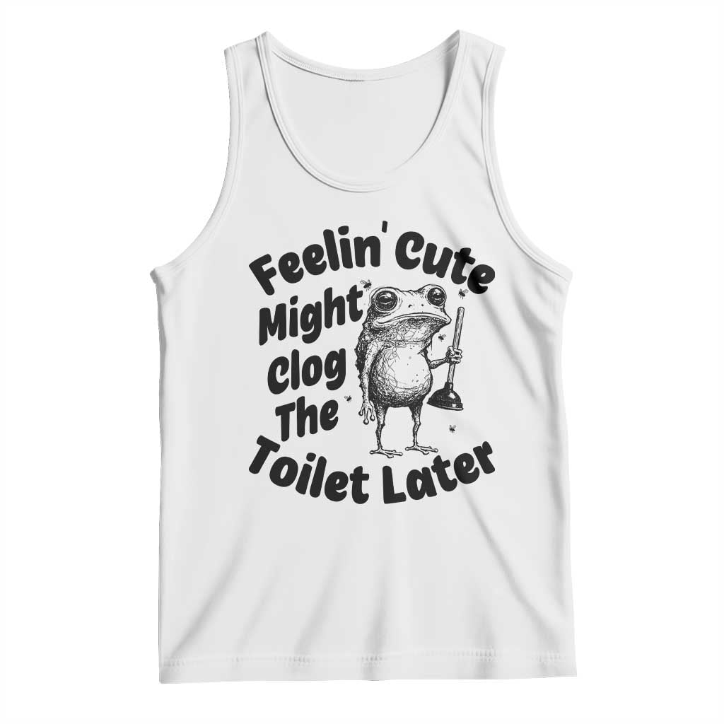 Funny Plumber Frog Gift Tank Top Feeling Cute Might Clog The Toilet Later