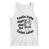 Funny Plumber Frog Gift Tank Top Feeling Cute Might Clog The Toilet Later