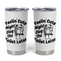 Funny Plumber Frog Gift Tumbler Cup Feeling Cute Might Clog The Toilet Later