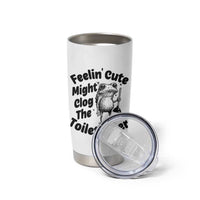 Funny Plumber Frog Gift Tumbler Cup Feeling Cute Might Clog The Toilet Later