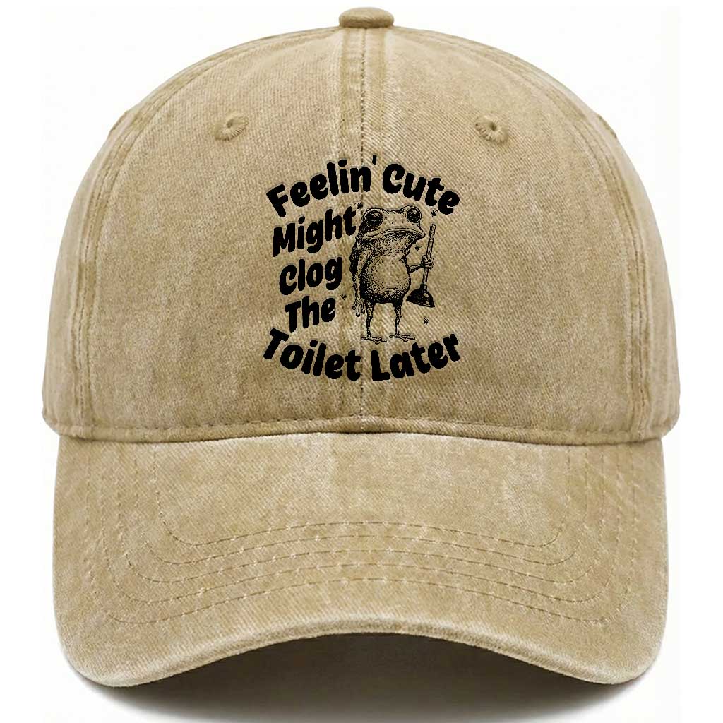 Funny Plumber Frog Gift Washed Cotton Baseball Cap Feeling Cute Might Clog The Toilet Later
