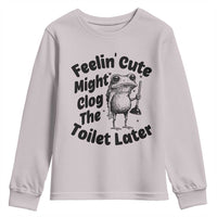 Funny Plumber Frog Gift Youth Sweatshirt Feeling Cute Might Clog The Toilet Later