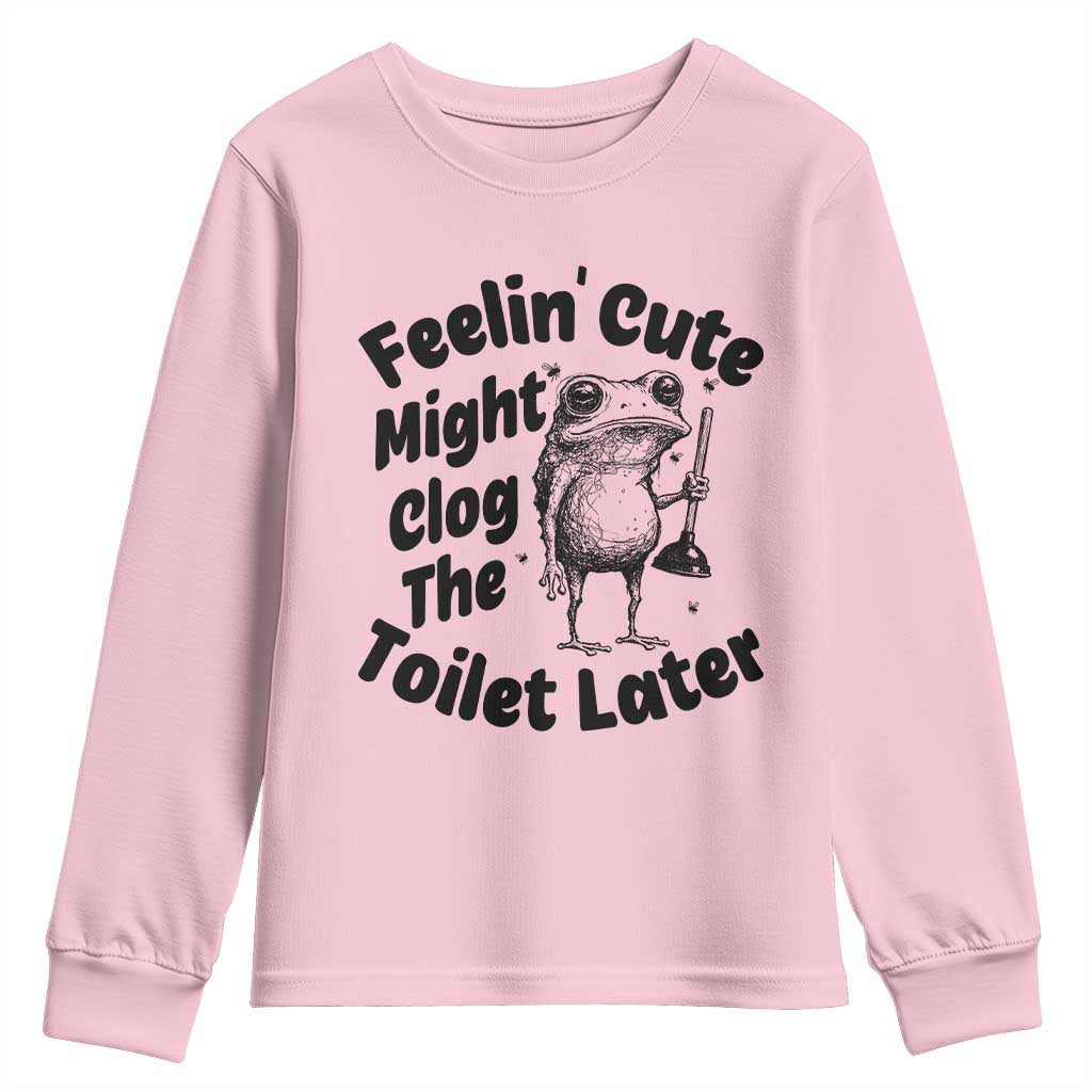 Funny Plumber Frog Gift Youth Sweatshirt Feeling Cute Might Clog The Toilet Later