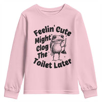 Funny Plumber Frog Gift Youth Sweatshirt Feeling Cute Might Clog The Toilet Later