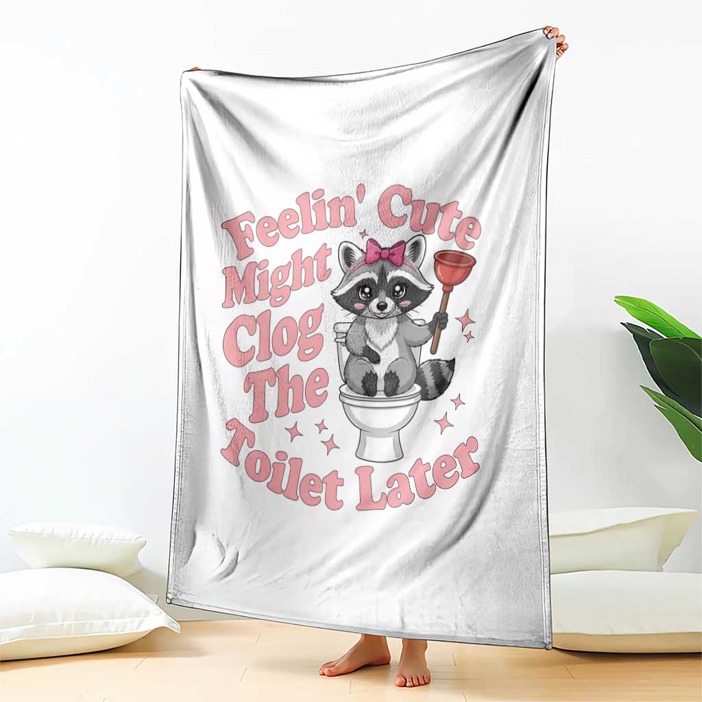 Feeling Cute Might Clog Toilet Later Throw Blanket Funny Raccoon