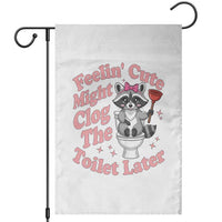 Feeling Cute Might Clog Toilet Later Garden Flag Funny Raccoon
