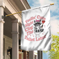 Feeling Cute Might Clog Toilet Later Garden Flag Funny Raccoon