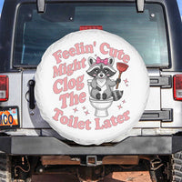 Feeling Cute Might Clog Toilet Later Spare Tire Cover Funny Raccoon