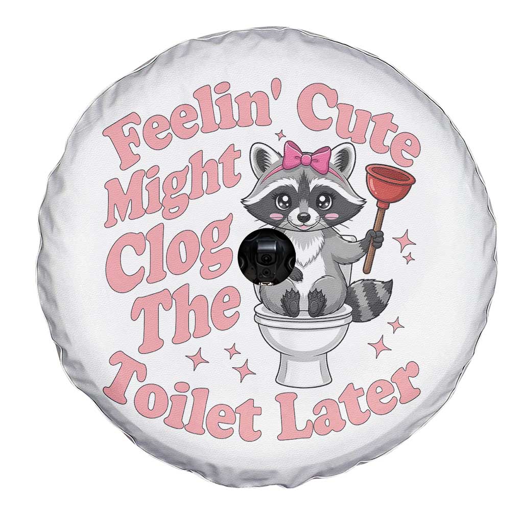 Feeling Cute Might Clog Toilet Later Spare Tire Cover Funny Raccoon