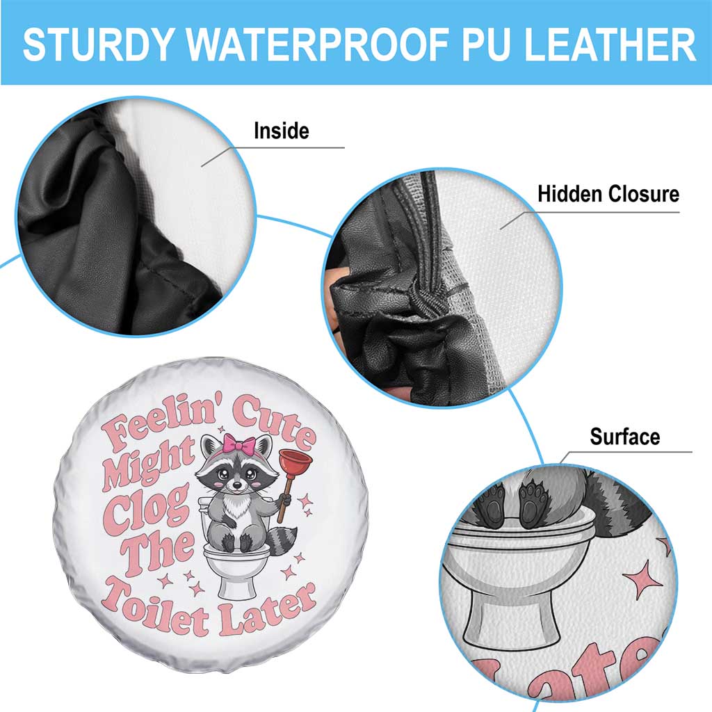 Feeling Cute Might Clog Toilet Later Spare Tire Cover Funny Raccoon
