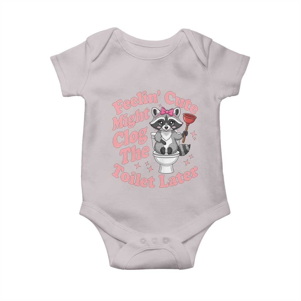 Feeling Cute Might Clog Toilet Later Baby Onesie Funny Raccoon