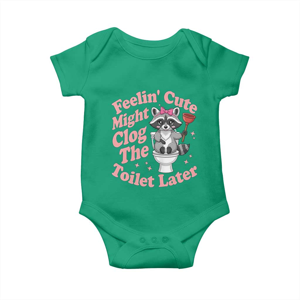 Feeling Cute Might Clog Toilet Later Baby Onesie Funny Raccoon