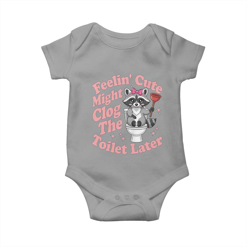 Feeling Cute Might Clog Toilet Later Baby Onesie Funny Raccoon