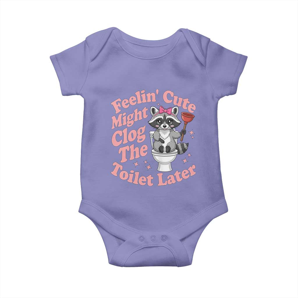 Feeling Cute Might Clog Toilet Later Baby Onesie Funny Raccoon