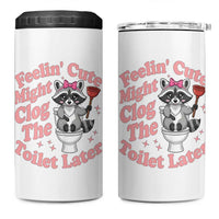 Feeling Cute Might Clog Toilet Later 4 in 1 Can Cooler Tumbler Funny Raccoon