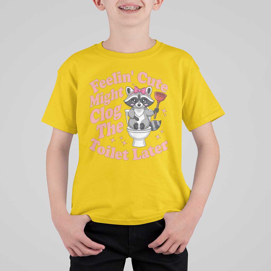 Feeling Cute Might Clog Toilet Later T Shirt For Kid Funny Raccoon