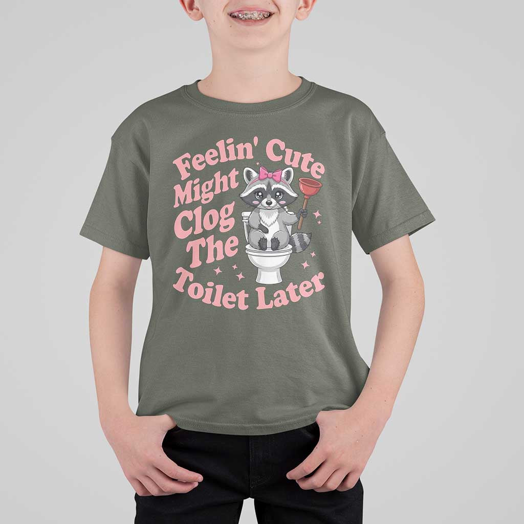 Feeling Cute Might Clog Toilet Later T Shirt For Kid Funny Raccoon