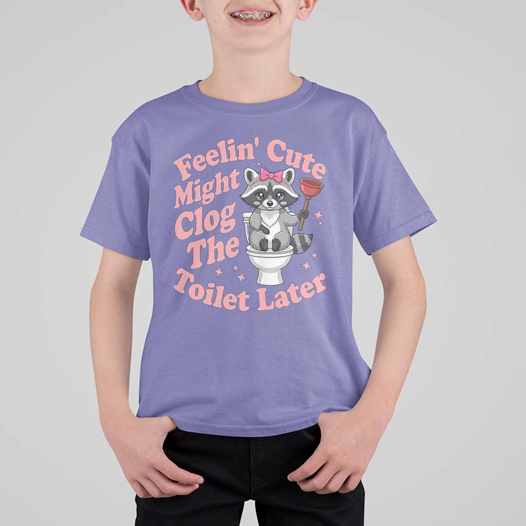 Feeling Cute Might Clog Toilet Later T Shirt For Kid Funny Raccoon