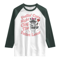 Feeling Cute Might Clog Toilet Later Raglan Shirt Funny Raccoon