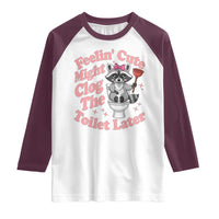 Feeling Cute Might Clog Toilet Later Raglan Shirt Funny Raccoon