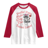 Feeling Cute Might Clog Toilet Later Raglan Shirt Funny Raccoon
