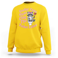 Feeling Cute Might Clog Toilet Later Sweatshirt Funny Raccoon