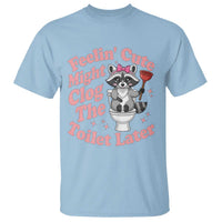Feeling Cute Might Clog Toilet Later T Shirt Funny Raccoon