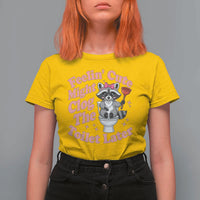 Feeling Cute Might Clog Toilet Later T Shirt For Women Funny Raccoon