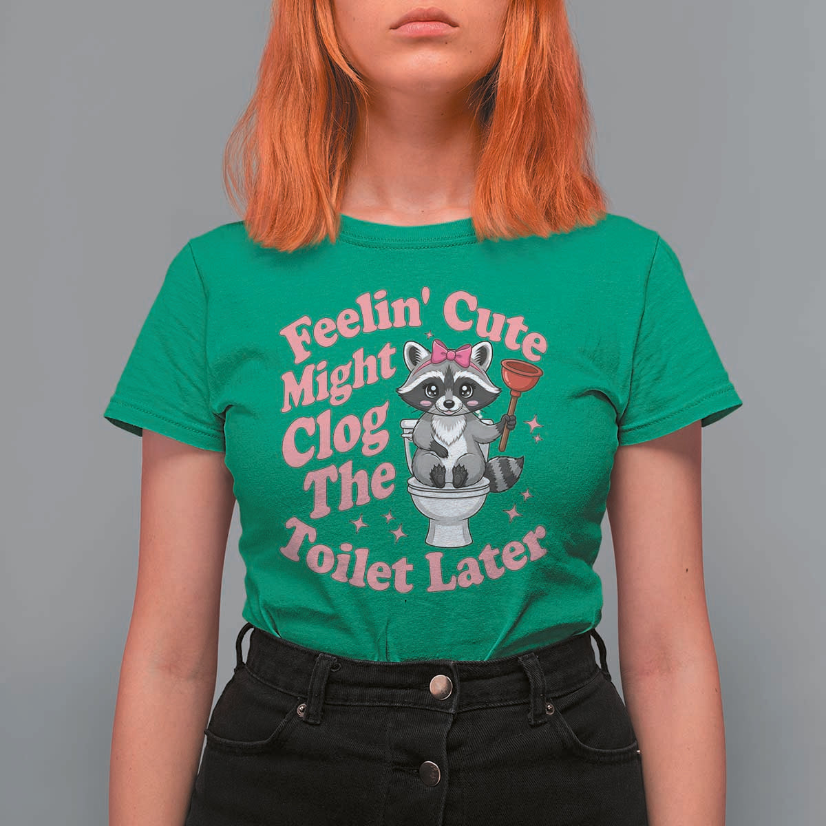 Feeling Cute Might Clog Toilet Later T Shirt For Women Funny Raccoon
