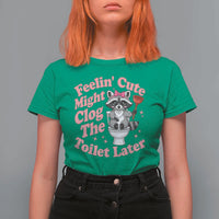 Feeling Cute Might Clog Toilet Later T Shirt For Women Funny Raccoon