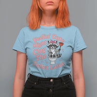 Feeling Cute Might Clog Toilet Later T Shirt For Women Funny Raccoon