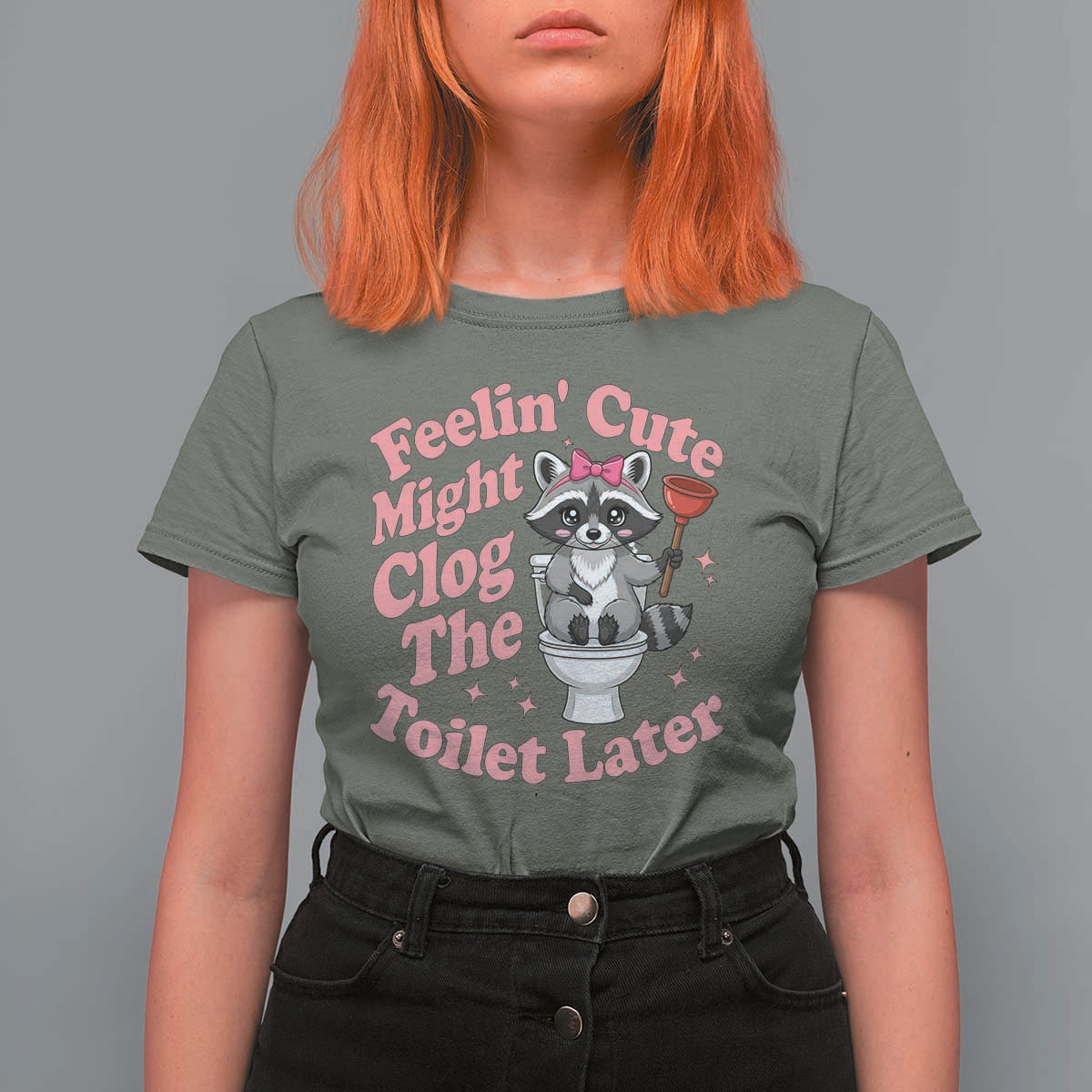 Feeling Cute Might Clog Toilet Later T Shirt For Women Funny Raccoon