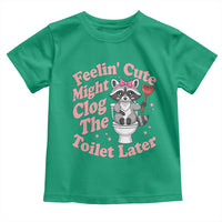 Feeling Cute Might Clog Toilet Later Toddler T Shirt Funny Raccoon